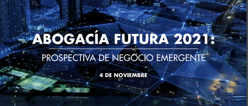 Presentación del ‘Informe Abogacía Futura 2021: Prospectiva de negocio emergente’