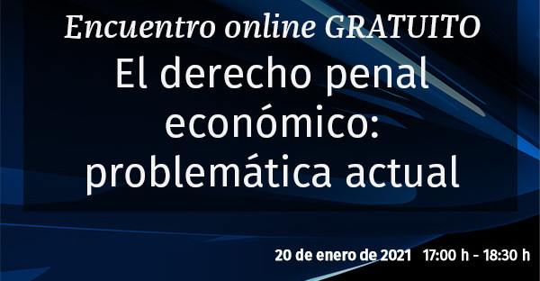 Encuentro online gratuito «El Derecho penal económico: problemática actual»