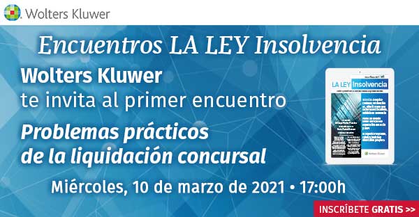 Primer encuentro online GRATUITO de LA LEY Insolvencia: «Problemas prácticos de la liquidación concursal»