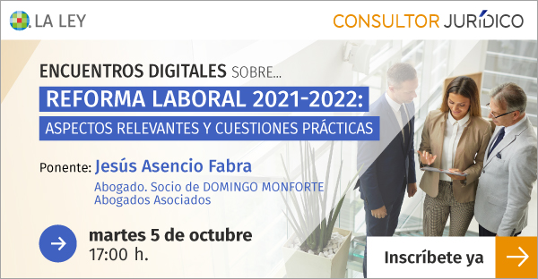Encuentro Digital gratuito “Reforma laboral 2021-2022: aspectos relevantes y cuestiones prácticas”