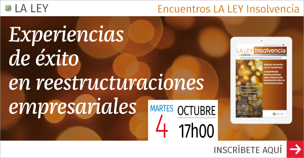 7º Encuentro LA LEY Insolvencia: «Experiencias de éxito en reestructuraciones empresariales»