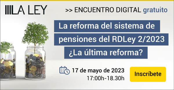 Encuentro Digital GRATUITO sobre la reforma del sistema de pensiones del RDLey 2/2023 ¿La última reforma?