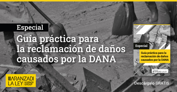 Fundación Aranzadi LA LEY ofrece una Guía práctica gratuita para la reclamación de ayudas e indemnizaciones por los daños derivados de la DANA