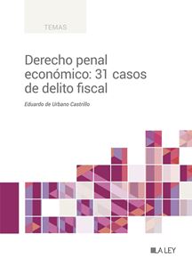 Derecho penal económico: 31 casos de delito fiscal