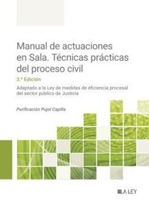 Manual de actuaciones en Sala. Técnicas prácticas del proceso civil (3.ª Edición) 